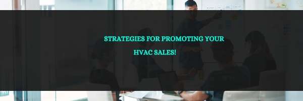 Strategies for Promoting Your HVAC Sales!