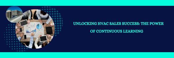 Unlocking HVAC Sales Success: The Power of Continuous Learning