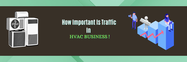 How important is traffic in hvac business!